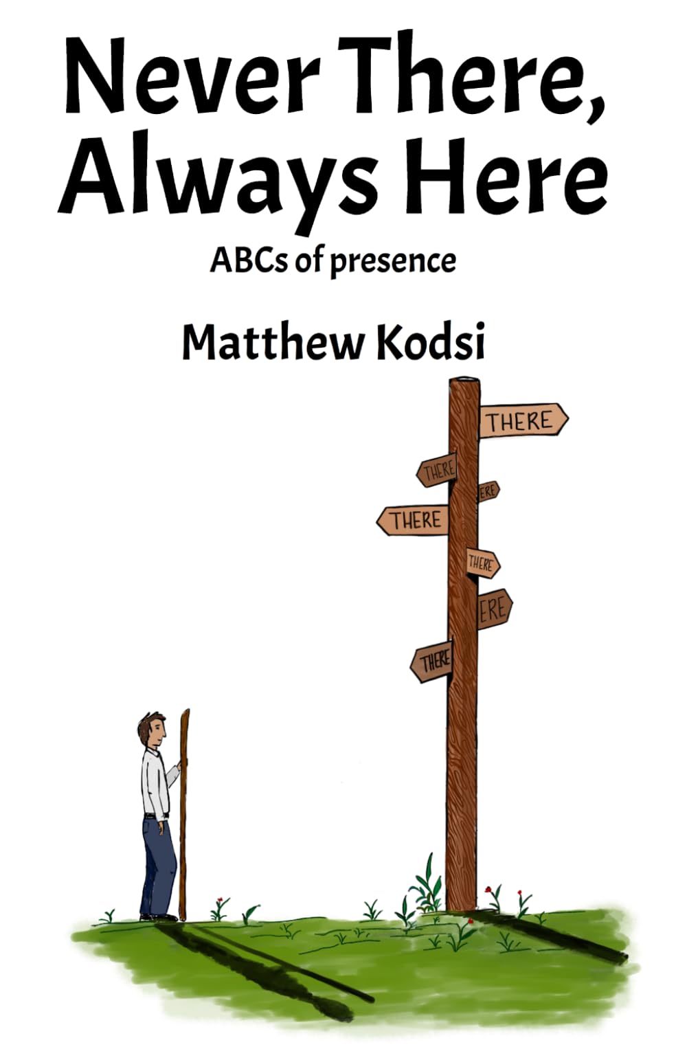 Never There, Always Here: ABCs of presence