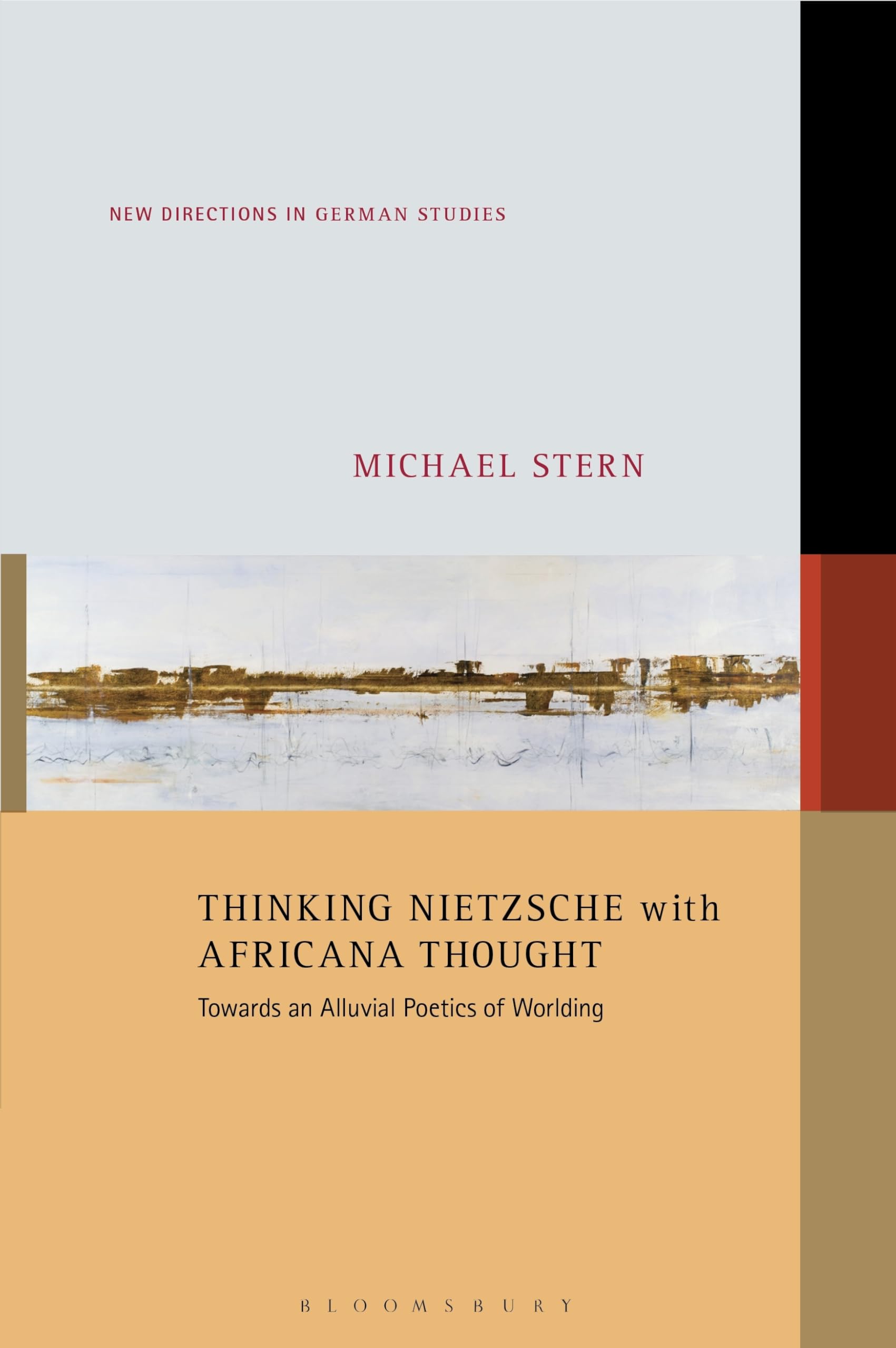 Thinking Nietzsche with Africana Thought: Towards an Alluvial Poetics of Worlding (New Directions in German Studies)