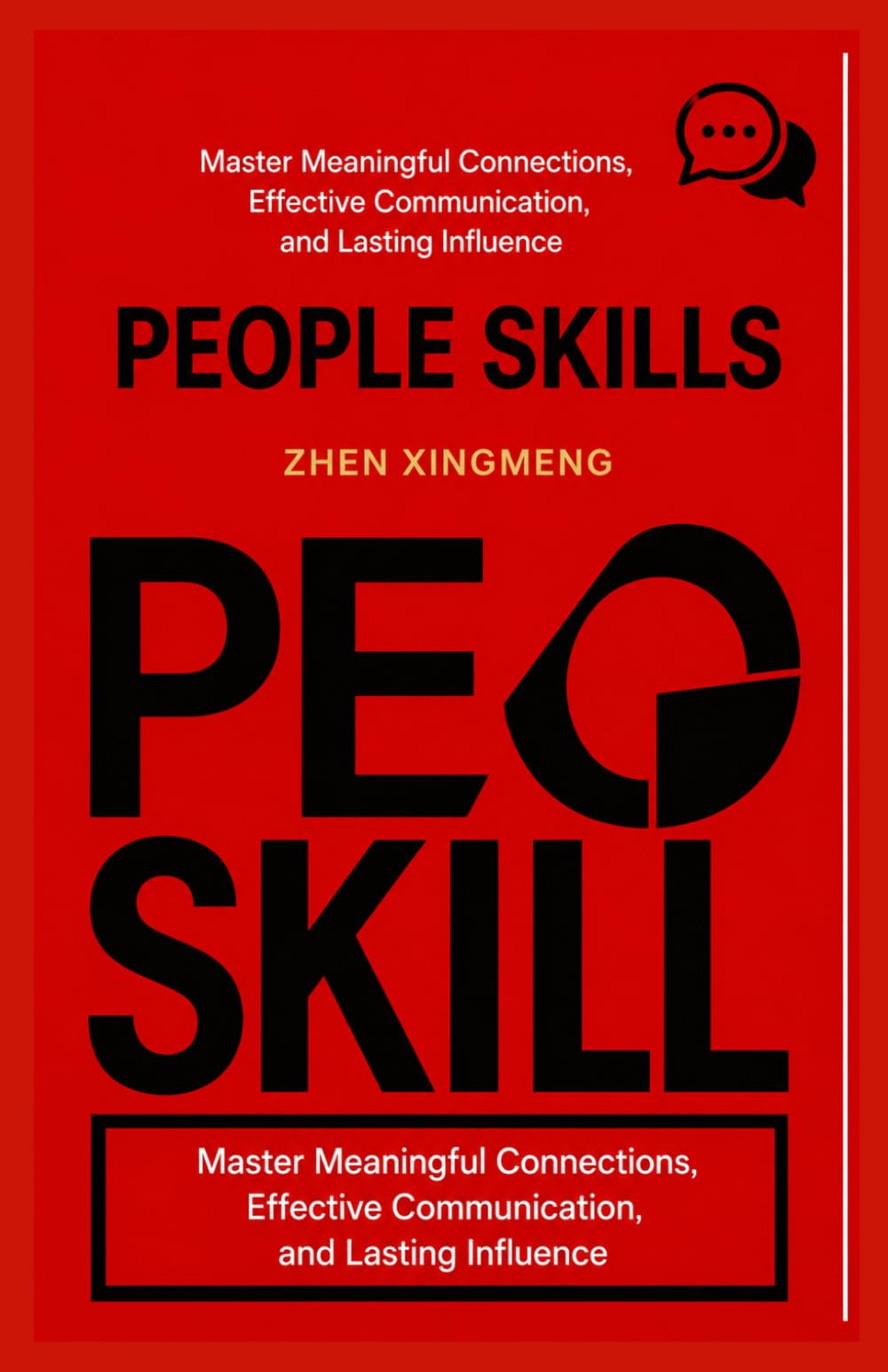 PEOPLE SKILLS: Master Meaningful Connections, Effective Communication, and Lasting Influence