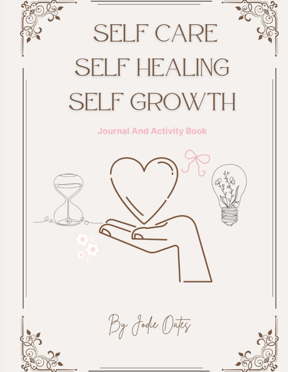 Self Care, Self Healing,Self Growth Journal and activity book