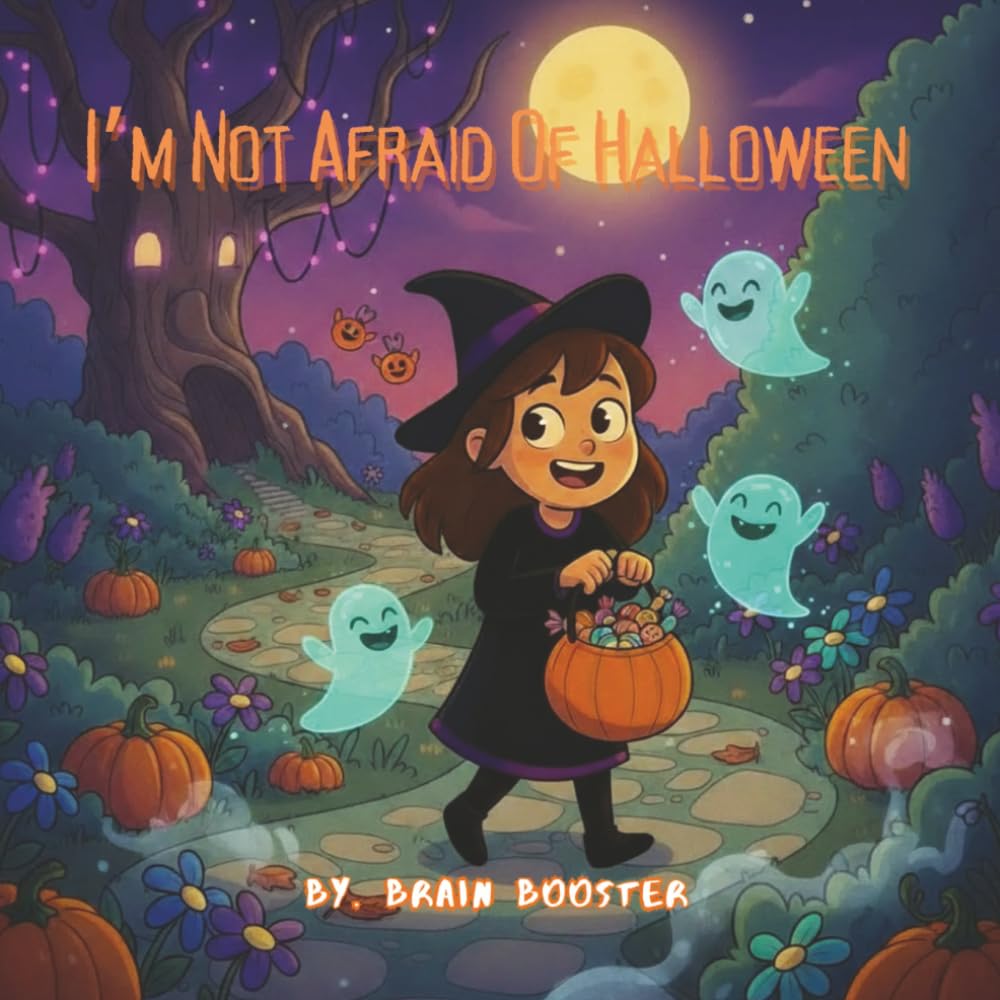 I’m Not Afraid of Halloween: A Fun and Not-So-Scary Halloween Adventure for Kids (Big Feelings & Brave Kids: Social Emotional Picture Books for Children)