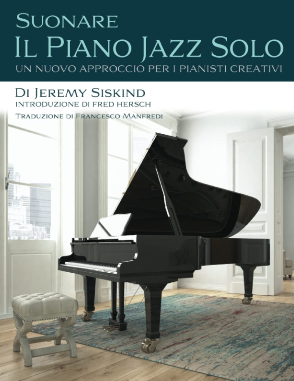 Suonare Il Piano Jazz Solo: Un Nuovo Approccio Per I Pianisti Creativi