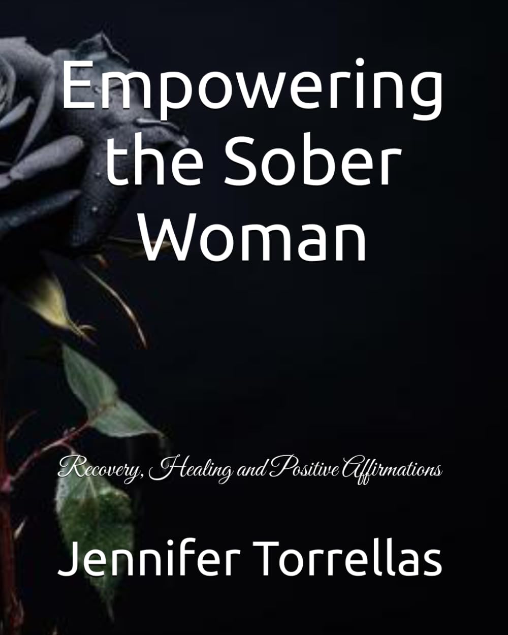 Empowering the Sober Woman: Recovery, Healing and Positive Affirmations