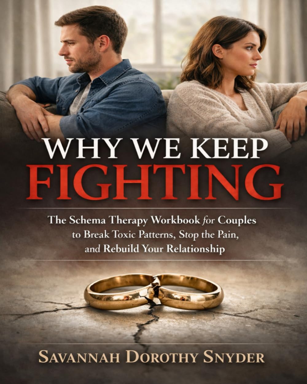 Why We Keep Fighting: The Schema Therapy Workbook for Couples to Break Toxic Patterns, Stop the Pain, and Rebuild Your Relationship