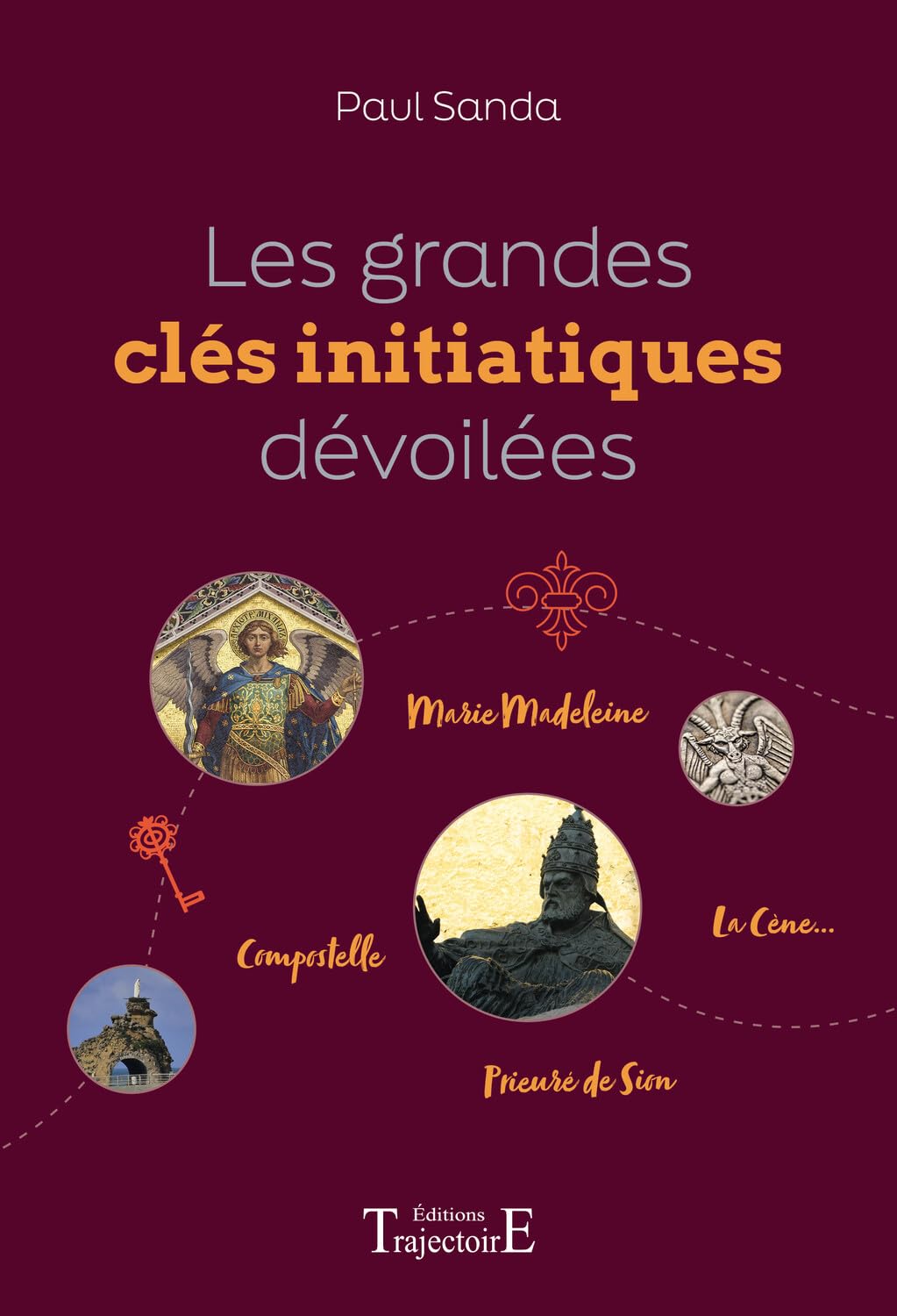 Les grandes clés initiatiques dévoilées - Marie Madeleine - Compostelle - Prieuré de Sion - La Cène
