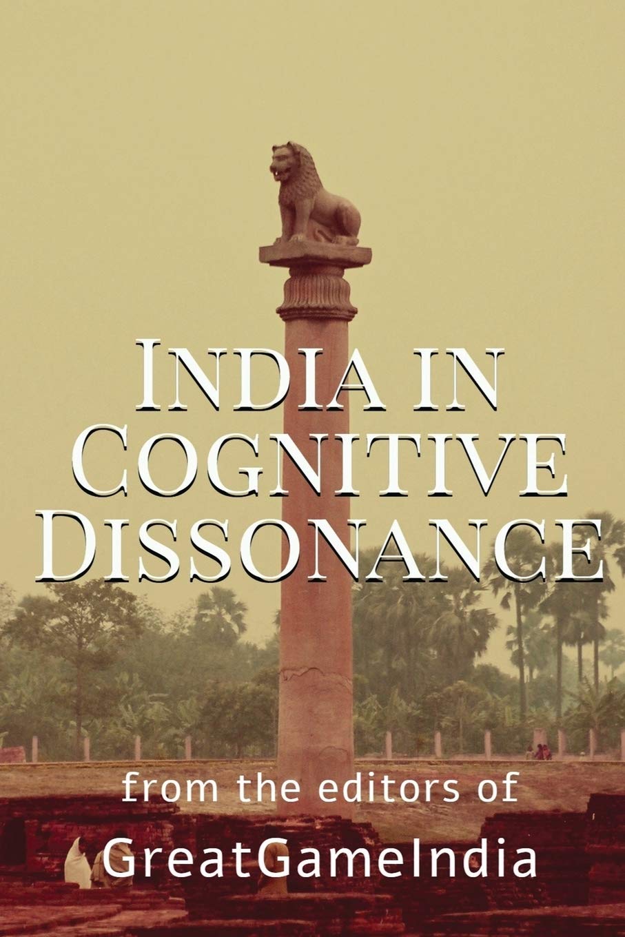 India In Cognitive Dissonance : A masterpiece on Geopolitics and International Relations from an Indian perspective Paperback – 12 March 2019