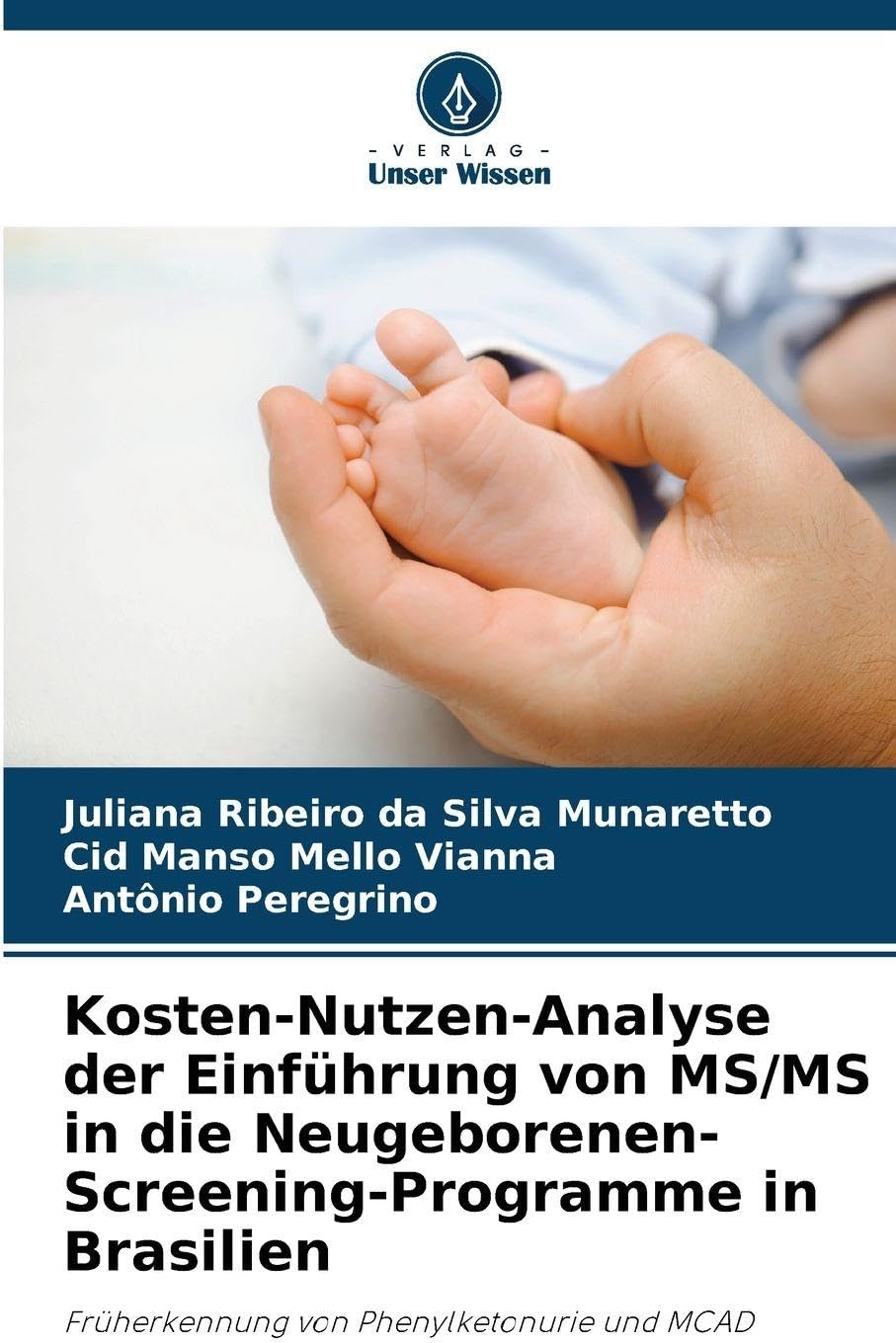 Kosten-Nutzen-Analyse der Einführung von MS/MS in die Neugeborenen-Screening-Programme in Brasilien: Früherkennung von Phenylketonurie und MCAD