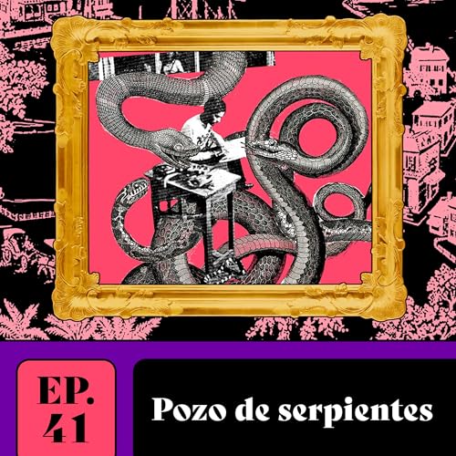 EP. 41: Pozo de serpientes