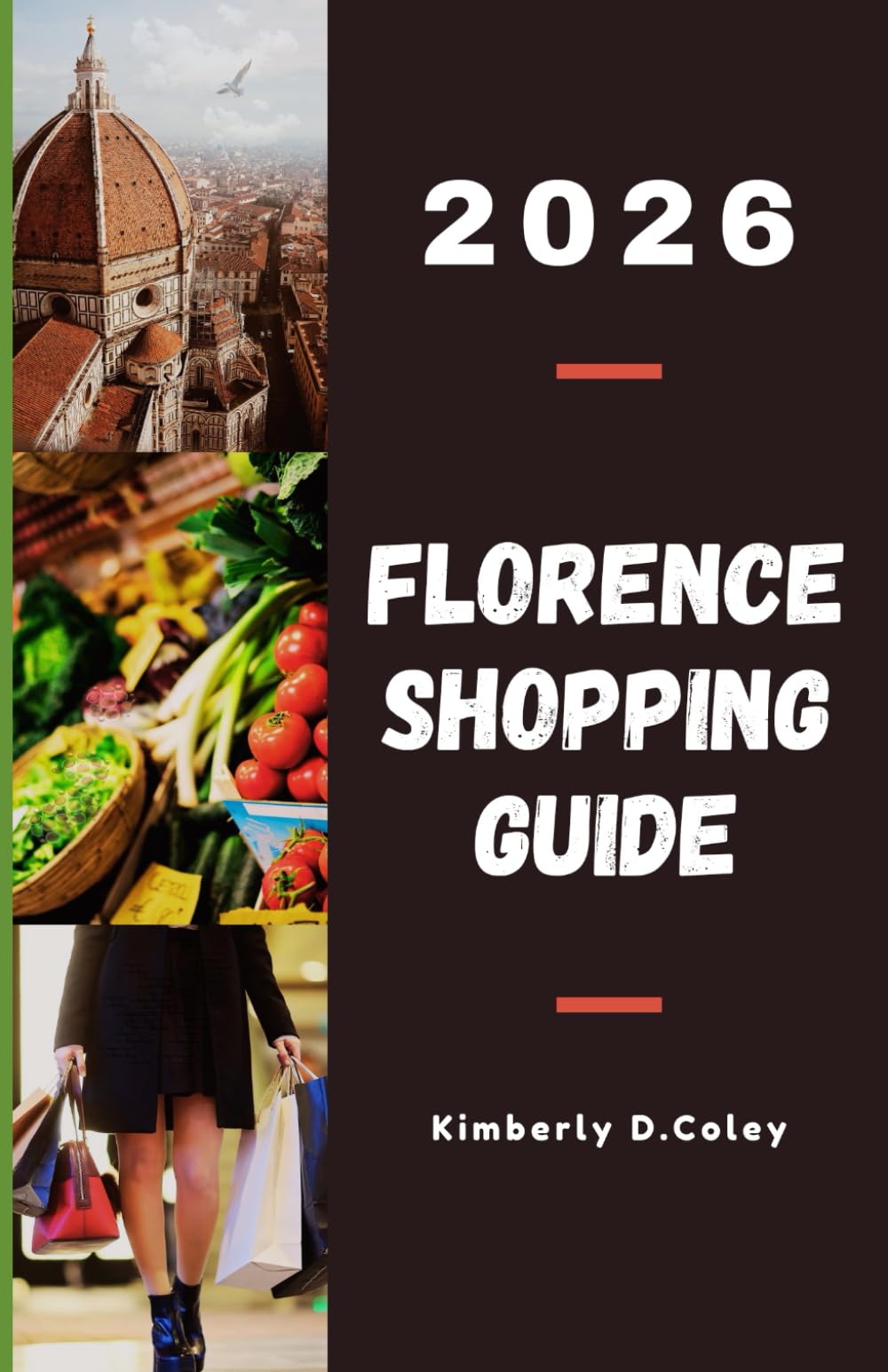 FLORENCE SHOPPING GUIDE 2026: Discover Luxury Brands, Artisan Leather, and Authentic Finds That Reflect the Spirit of Italian Elegance (Shopping the World with Kimberly)