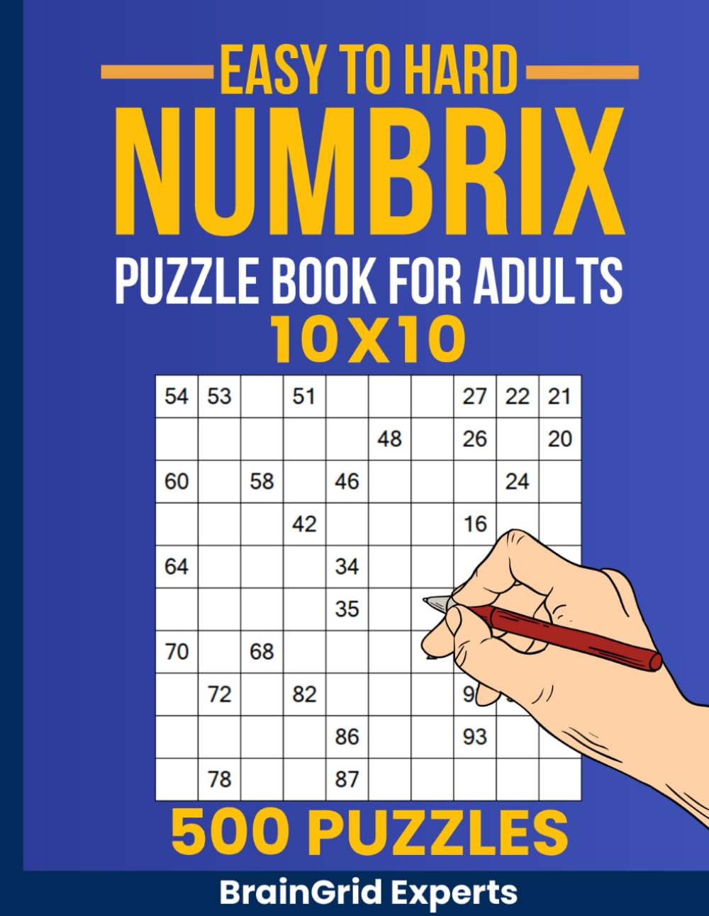 Numbrix Puzzle Book: 500 Easy to Hard 10x10 Grid Puzzles for Adults: Challenging Numberix and Number Path Puzzles to Boost Your Logic Skills - Perfect for Puzzle Lovers of All Levels