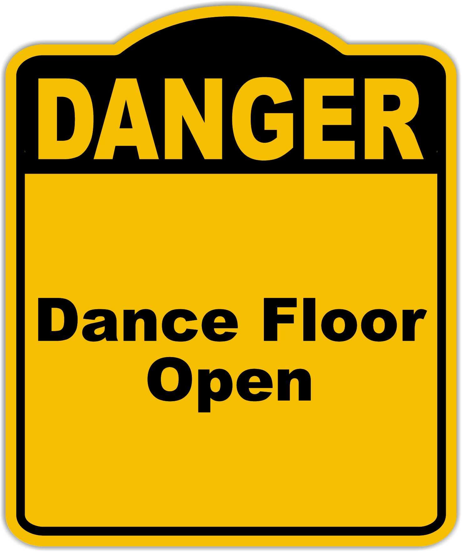 Dance Floor Open Danger Yellow Black Aluminum Composite Sign 8.5 x 10 inches