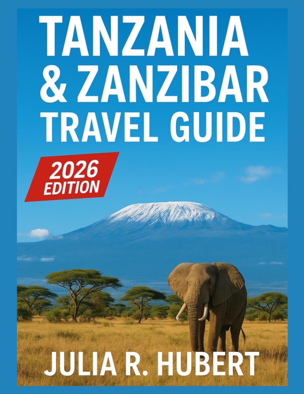 Tanzania & Zanzibar Travel Guide 2026: Explore East Africa Like a Local — Hidden Gems, Unique Itineraries, and Essential Travel Tips for Every Explorer