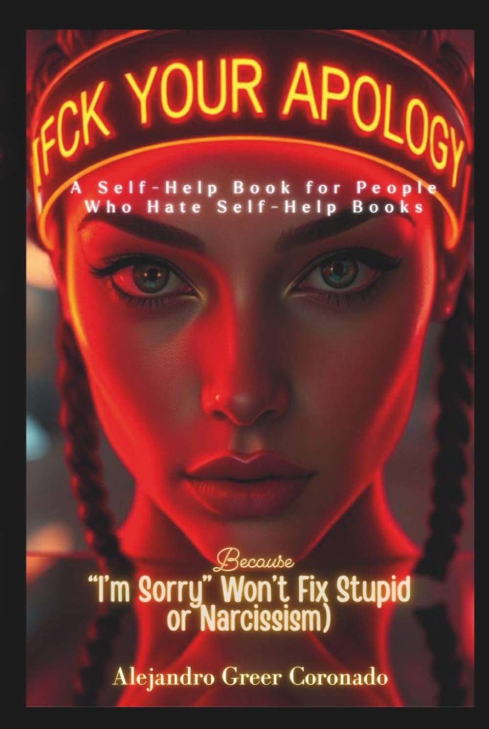 FUCK YOUR APOLOGY: Because “I’m Sorry” Won’t Fix Stupid Essential Edition