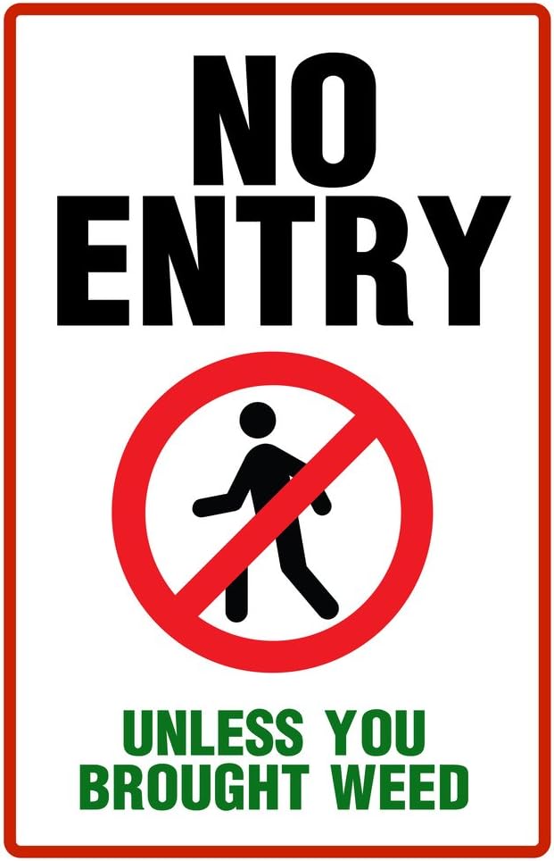 Warning Sign No Entry Unless Your Brought Weed Funny College Sign Cool Wall Decor Art Print Poster 30x46