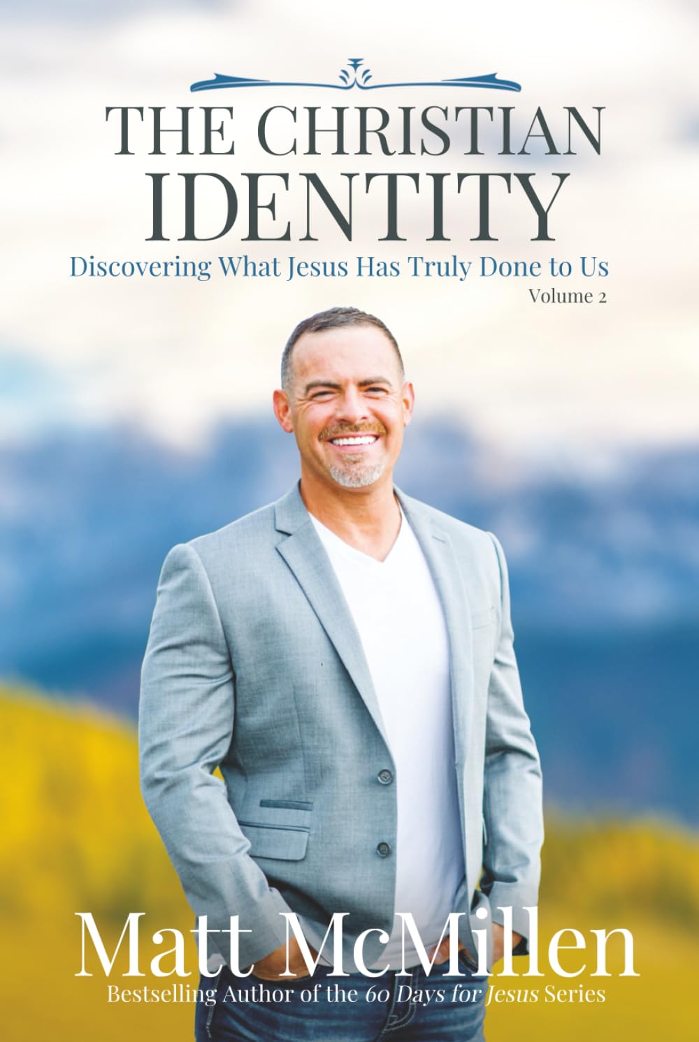 The Christian Identity, Volume 2: Discovering What Jesus Has Truly Done to Us