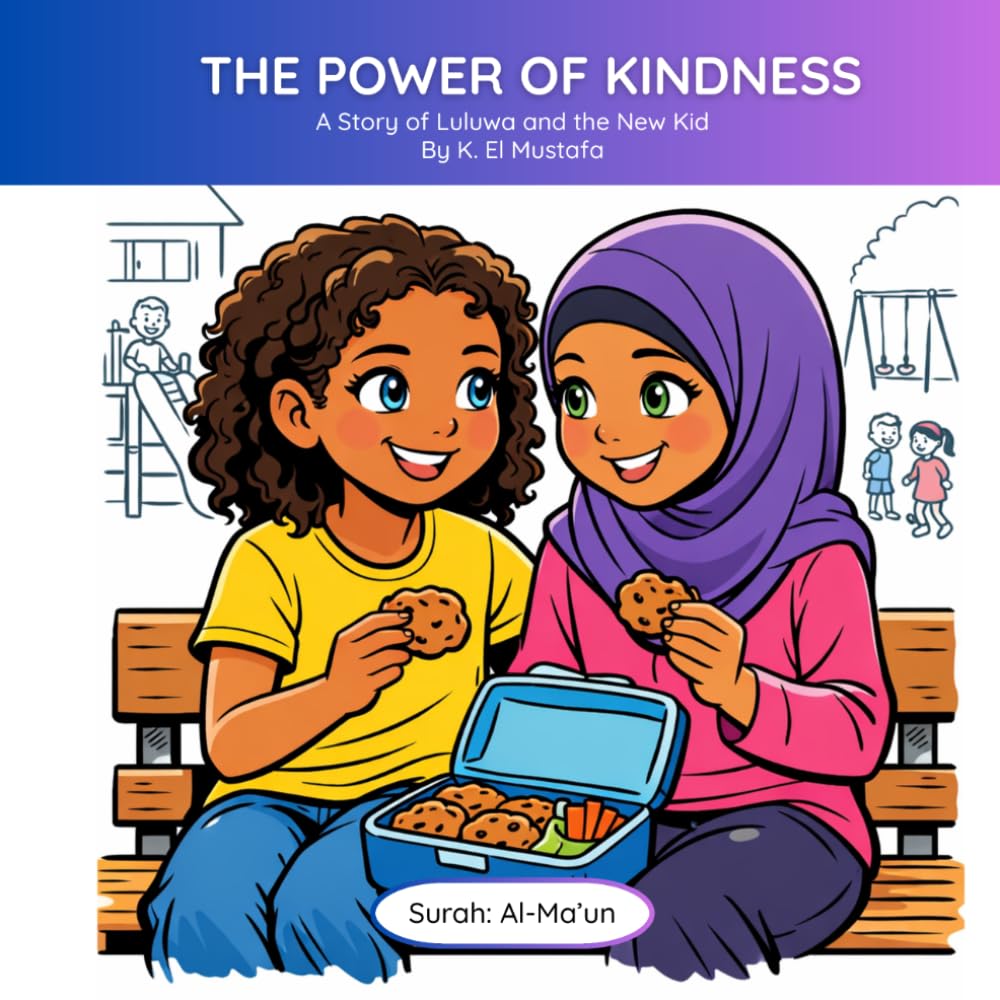 The Power of Kindness - Surah Al Ma'un: The Story of Luluwa and the New Kid (Teta's Tales - Moral Stories around the meaning of the Quran)
