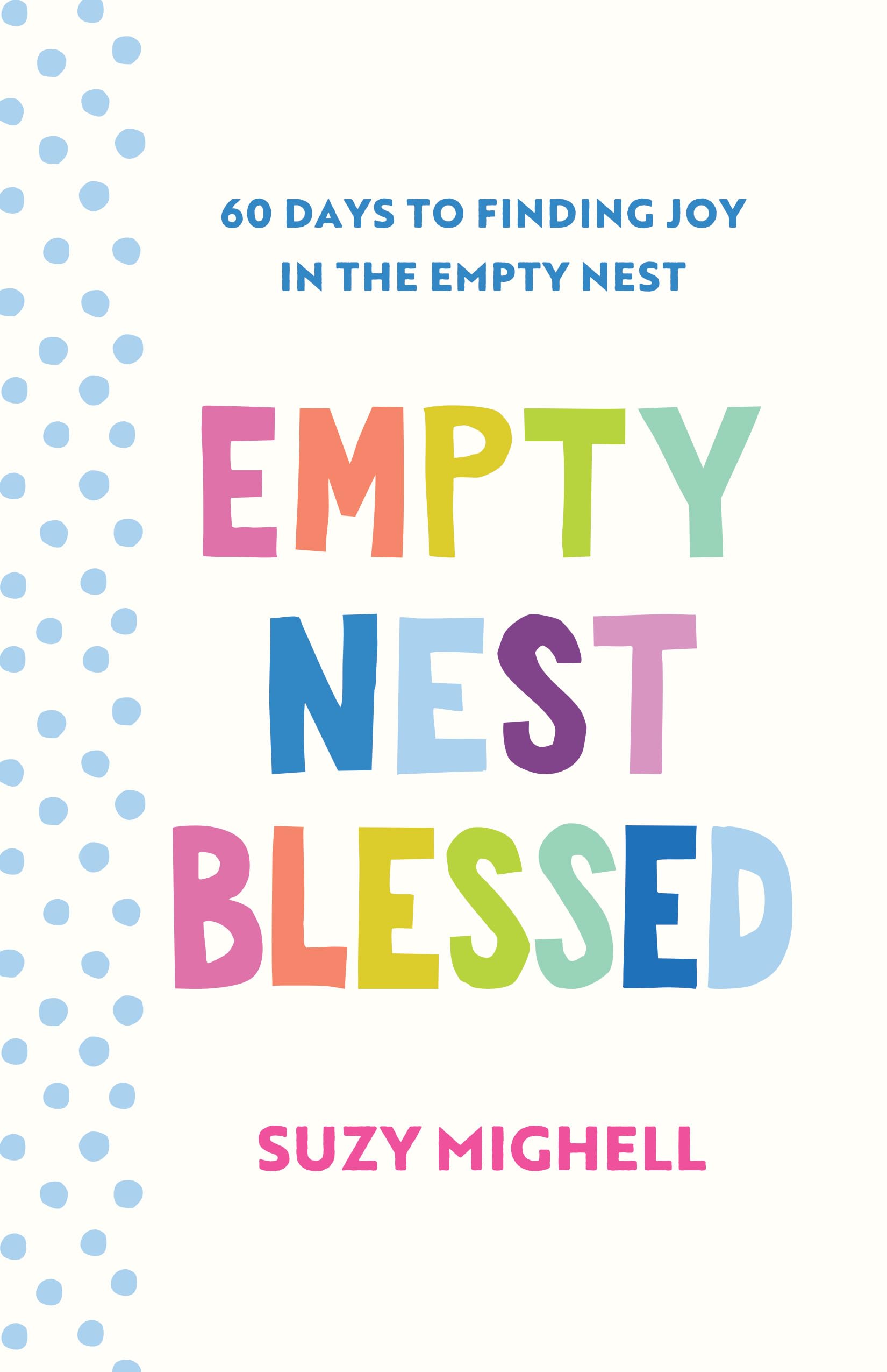 Empty Nest Blessed: 60 Days to Finding Joy in the Empty Nest