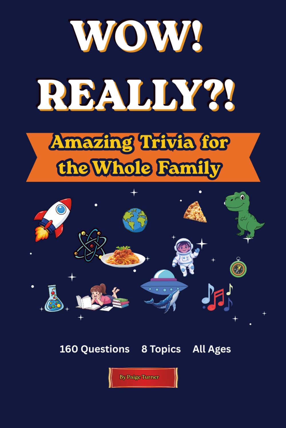 Wow! Really?!: Amazing Trivia for the Whole Family