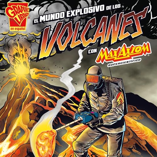 El mundo explosivo de los volcanes con Max Axiom, supercient&amp;iacute;fico [The Explosive World of Volcanoes with Max Axiom, Super Scientist] [Written by Christopher L. Harbo, Strictly Spanish LLC., Tod Smith] episode artwork