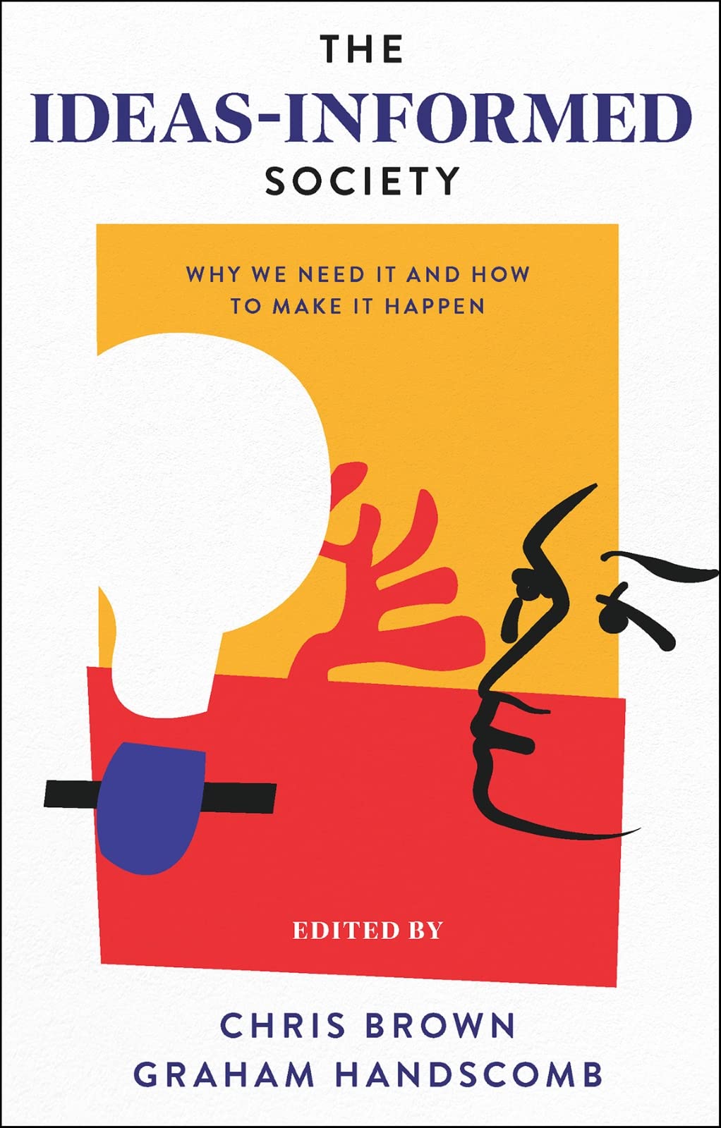 The Ideas-Informed Society: Why We Need It and How to  by Chris Brown PAPERBACK