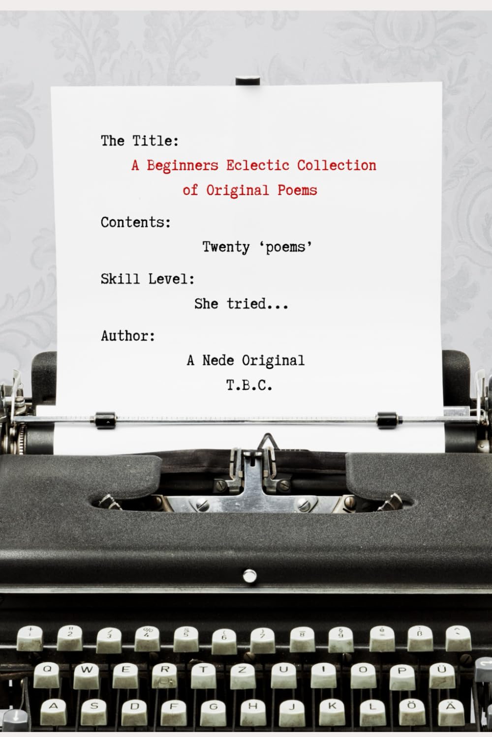 A Beginners Eclectic Collection of Original Poems