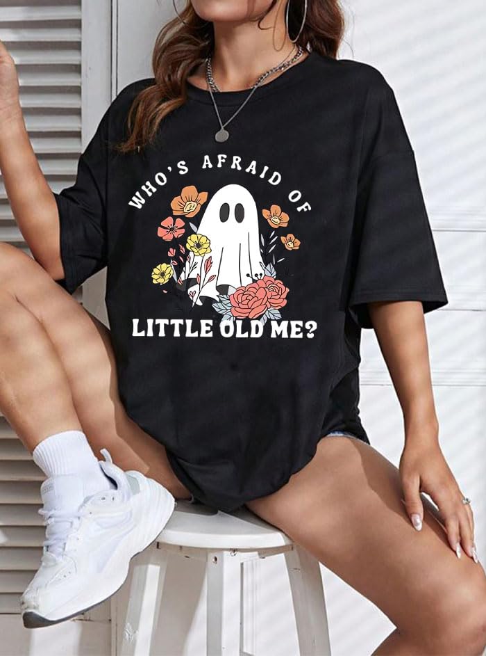 Whos Afraid of Little Old Me Shirt, Who's Afraid of Little Old Me T-Shirt, Funny Shirts for Women Man2