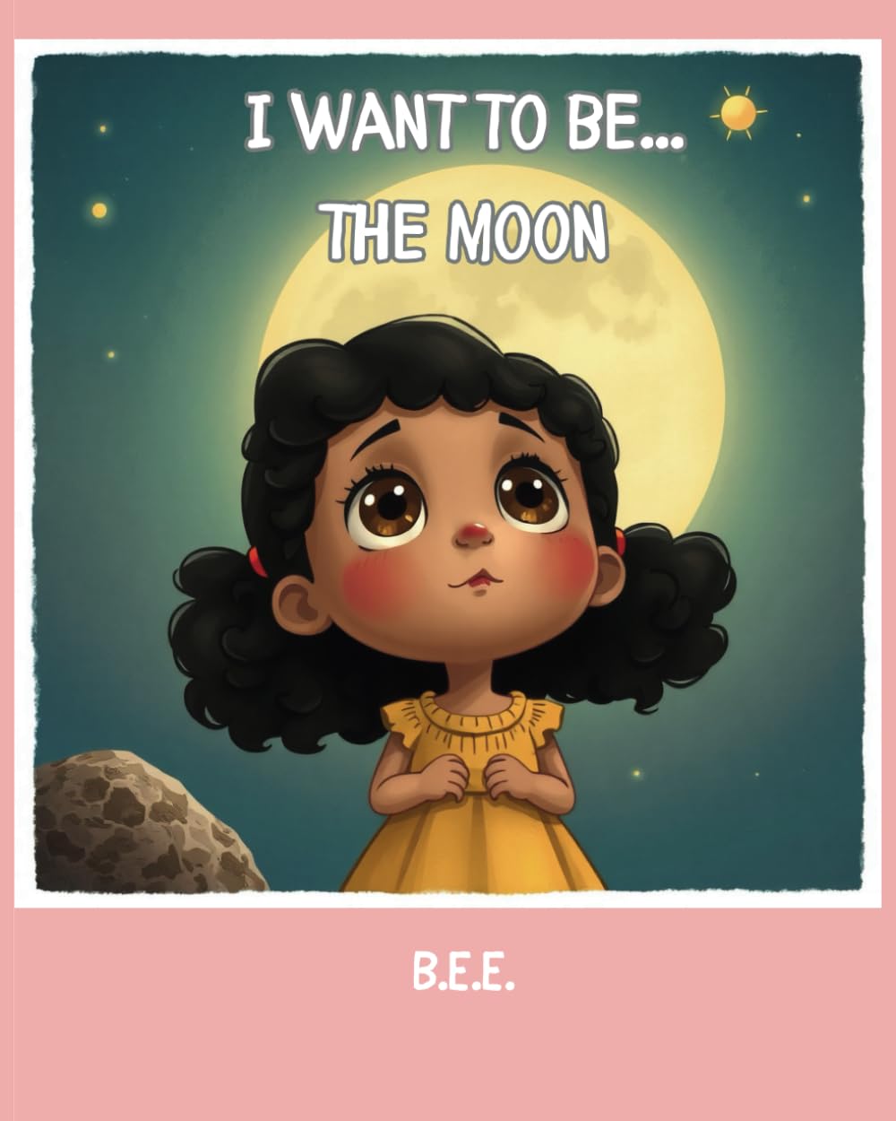 I WANT TO BE...THE MOON