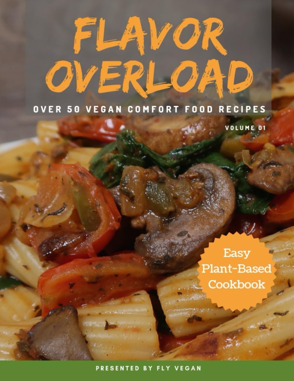 Flavor Overload: 0ver 50 Vegan Recipes Paperback – September 23, 2018