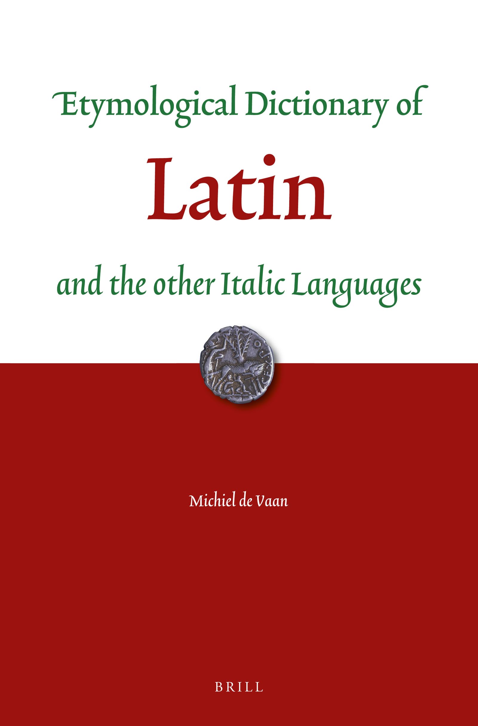 Etymological Dictionary of Latin and the Other Italic Languages (Leiden Indo-European Etymological Dictionary)