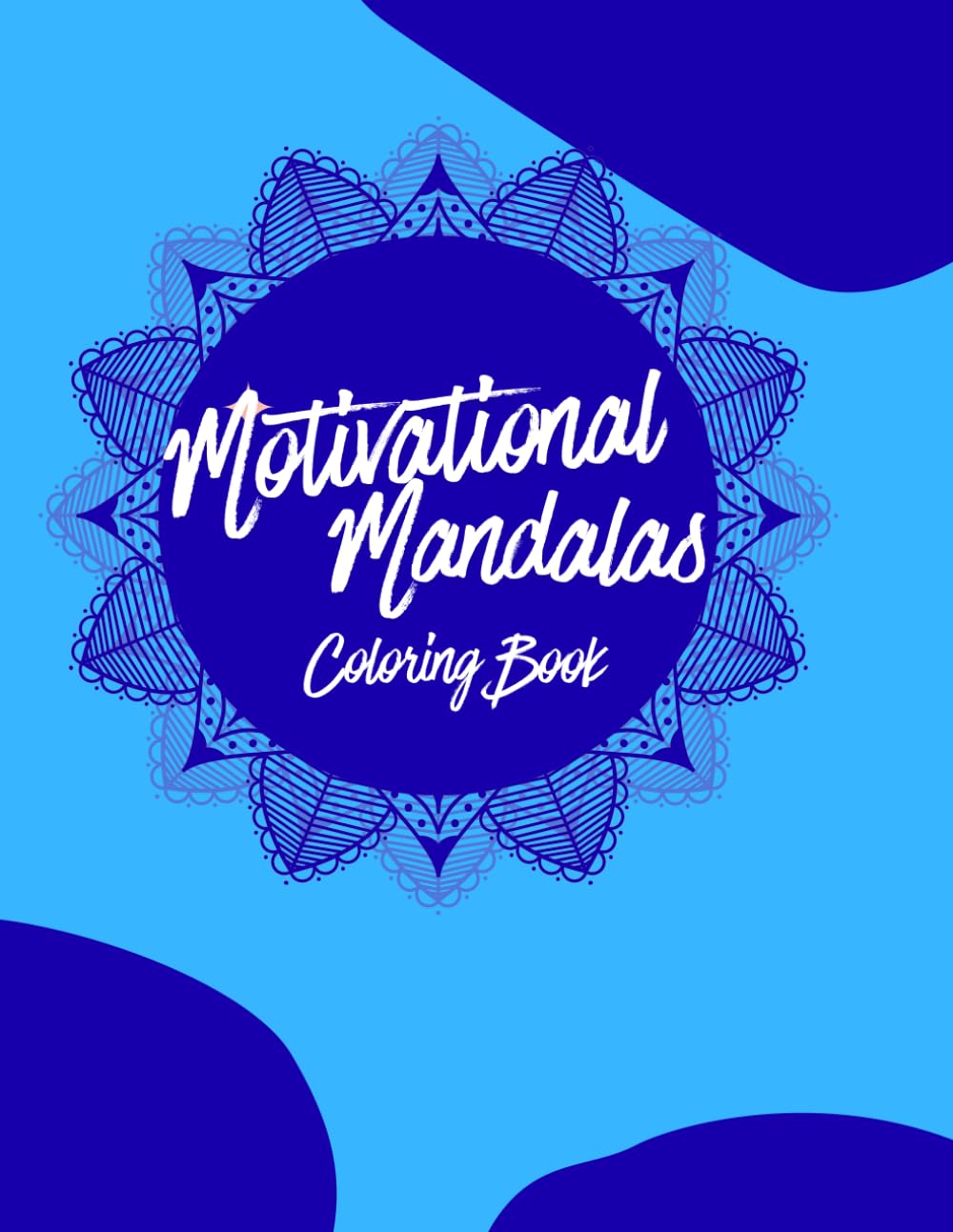 Motivational Mandalas Coloring Book: Relax Your Mind, Reduce Stress, and Inspire Positive Thinking