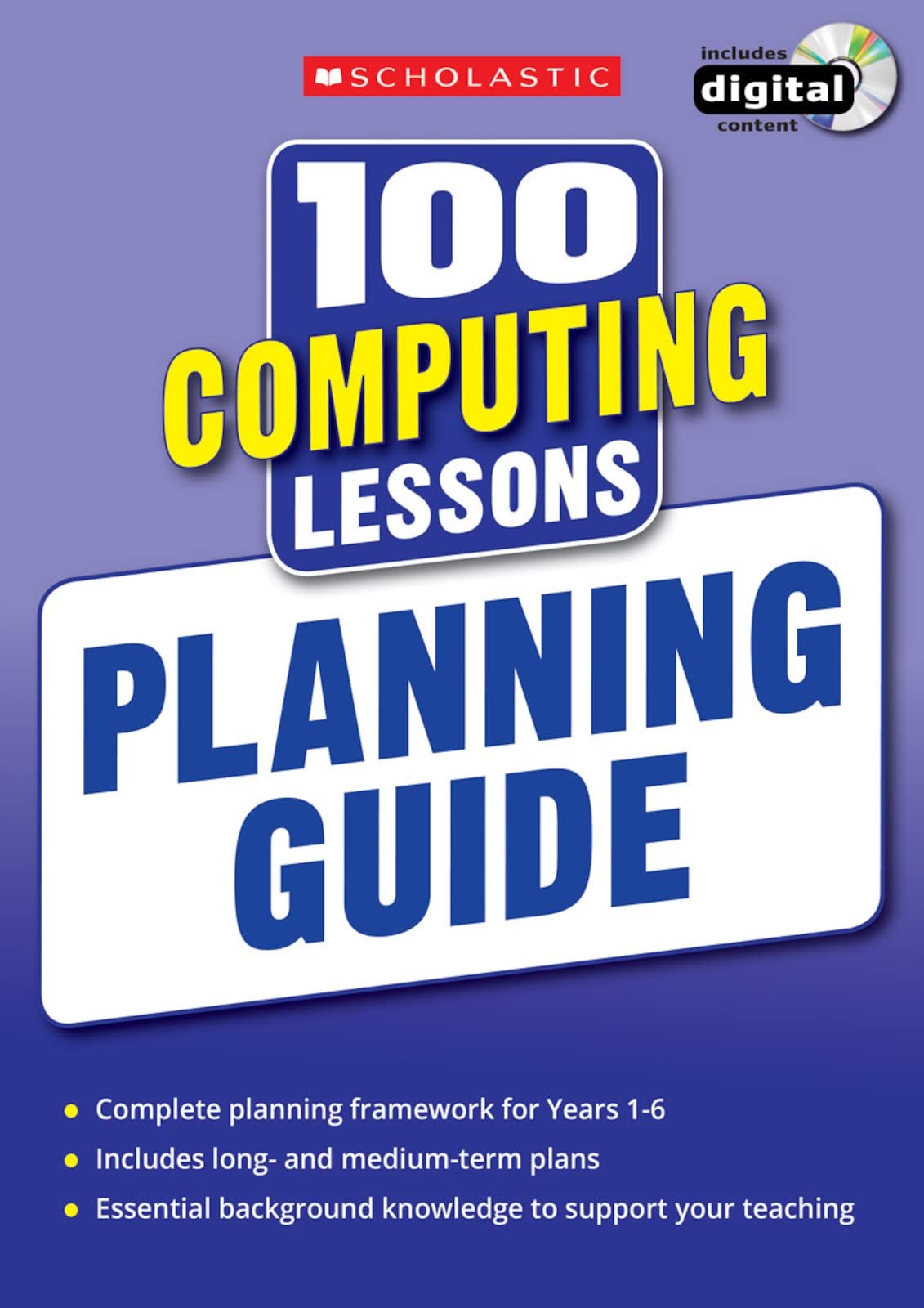 National Curriculum Computing Planning Guide. With editable long- and medium-term planning and progression, ideal for subject coordinators (100 Lessons) (100 Lessons - New Curriculum)