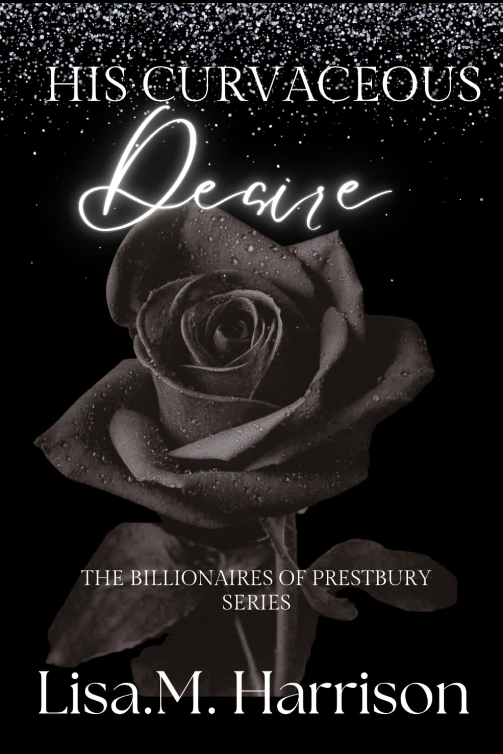 His Curvaceous Desire: 1 (The Billionaires of Prestbury Series)
