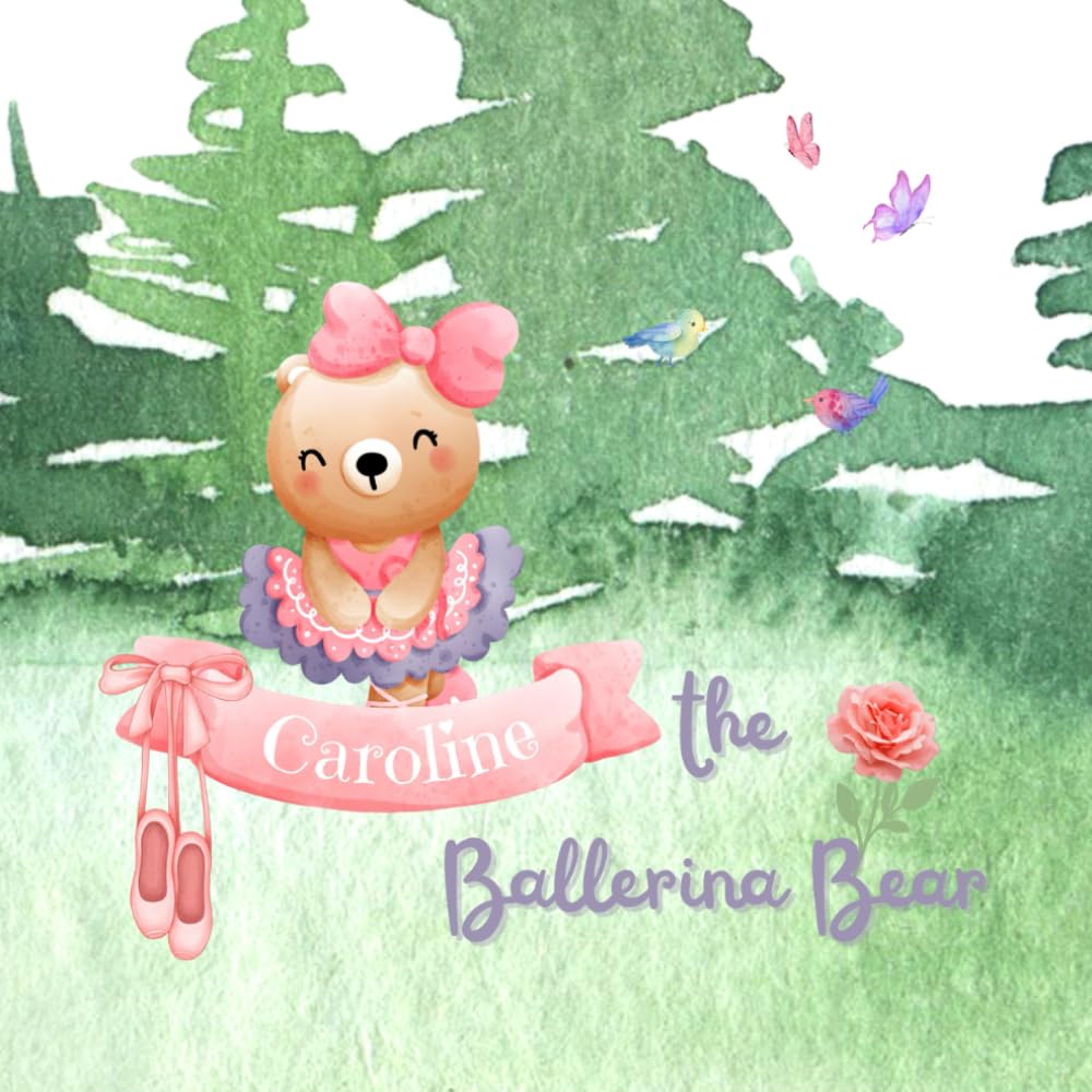 Caroline the Ballerina Bear: A ballet recital ballet book