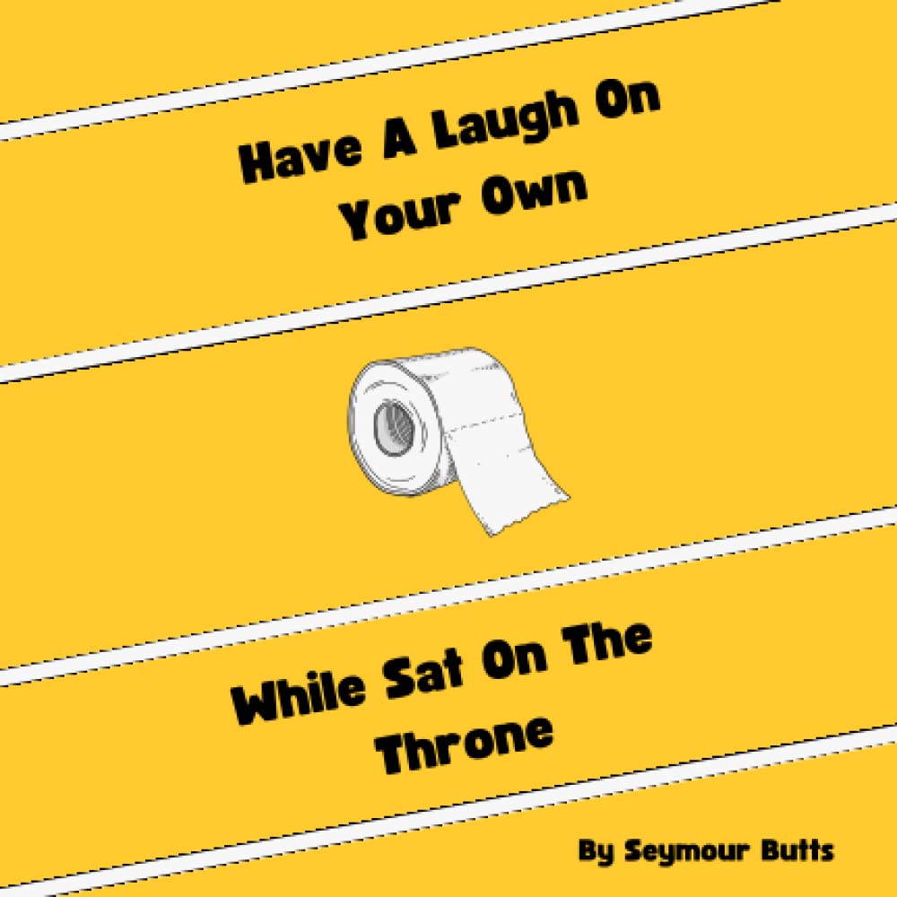 Have A Laugh On Your Own While Sat On The Throne: Jokes, Fun Facts, Puzzles & Games To Keep You Entertained