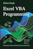 Excel VBA Programming: Automate Tasks and Build Custom Solutions