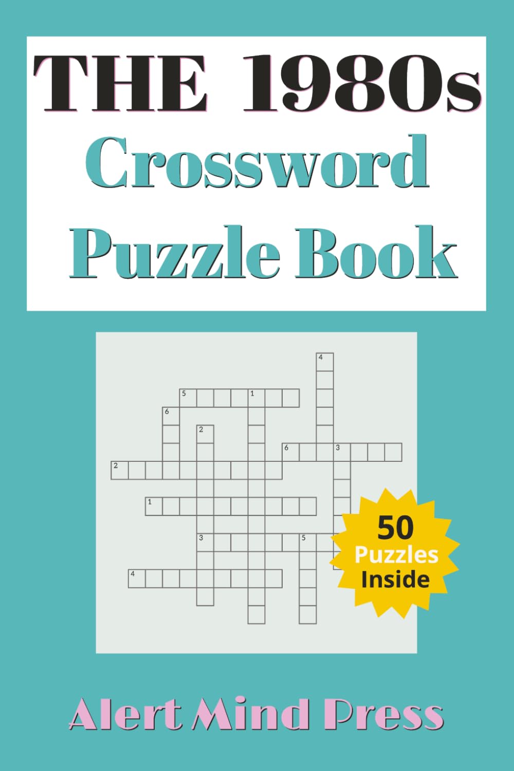 The 1980s Crossword Puzzle Book: Nostalgic Puzzles for Adults and Seniors: Crossword about 1980s , Nostalgia, Retro, Radical Eighties , Walk Down ... times. (Alert Mind Press Decades Crossword)