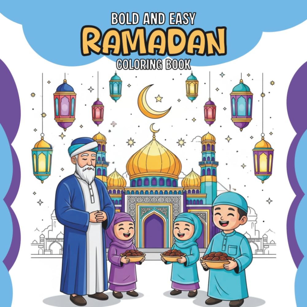 Bold & Easy Ramadan Coloring Book: for Adults Islamic Dhikr Coloring Pages for Relaxation, Mindfulness & Spiritual Reflection: 30 Arabic & English ... & Stress-Relieving Ramadan Coloring Journey