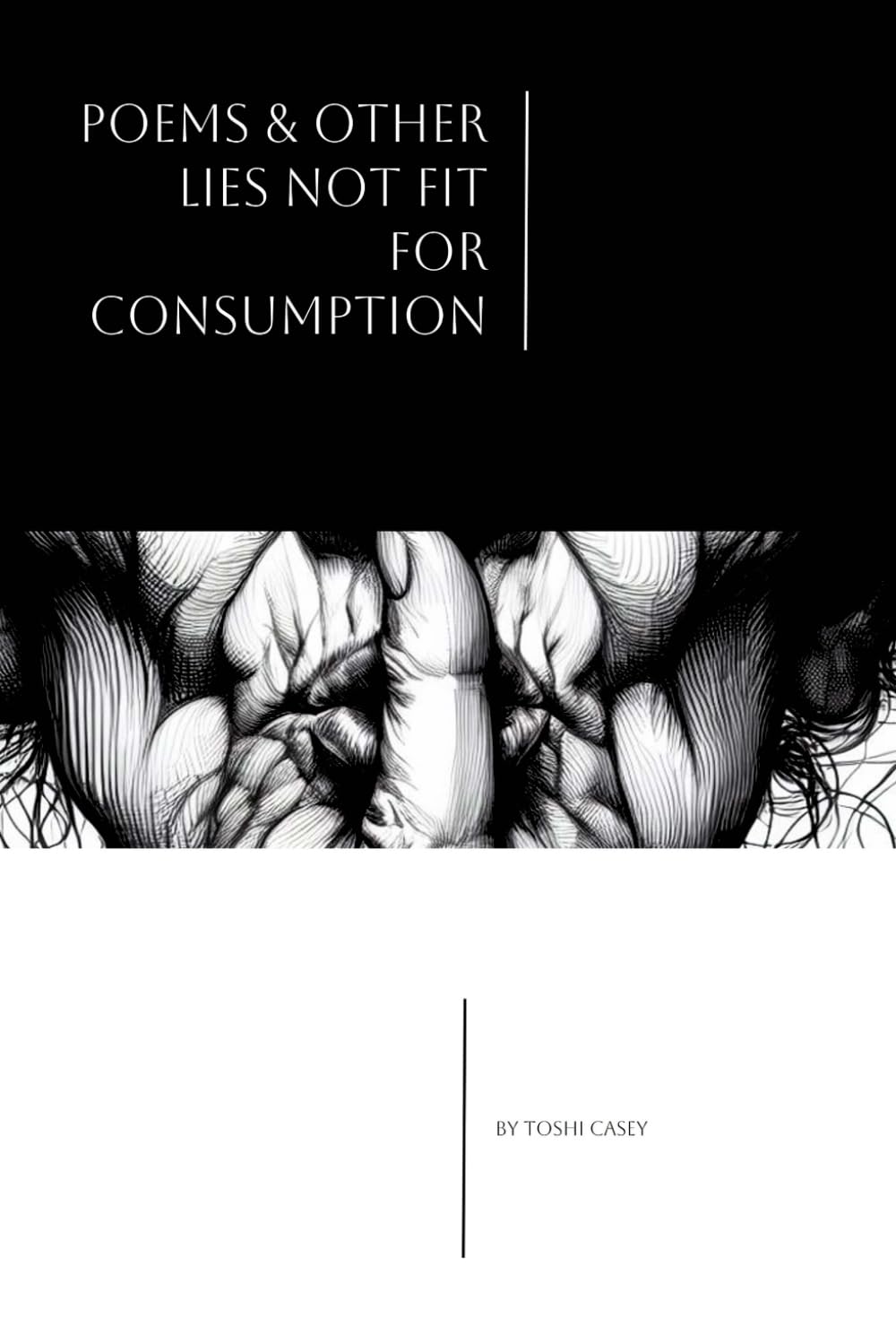 Poems and Other Lies Not Fit for Consumption