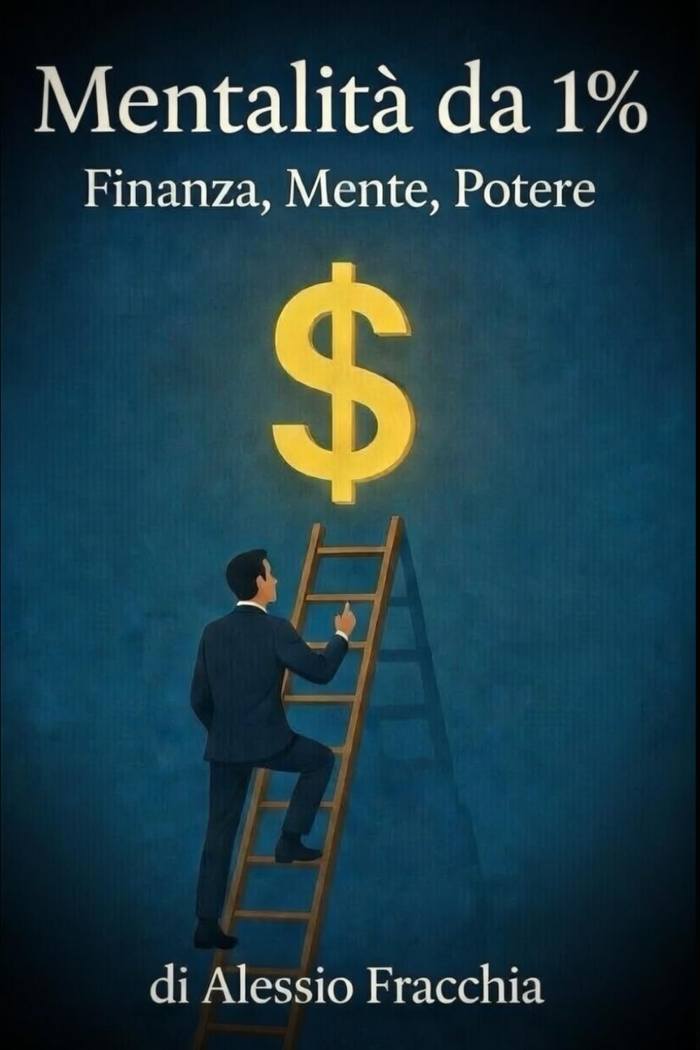 Mentalità da 1%: Finanza, Mente, Potere