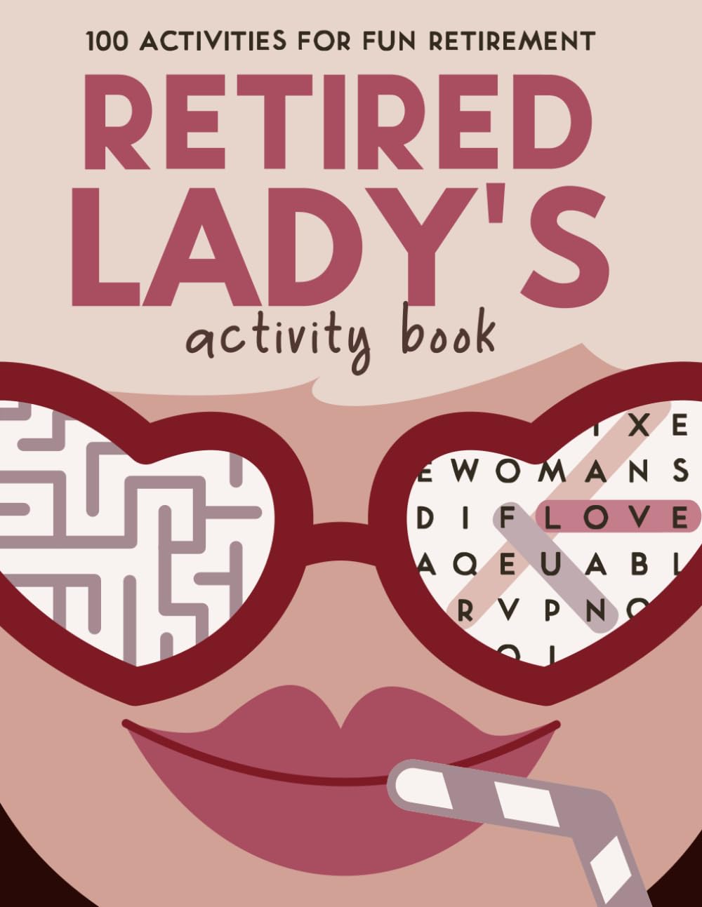 Retired Lady's Activity Book: Retirement Gifts for women with 100 Sudoku, Word Search, Kakuro, and Maze puzzles (Golden Retirement Activity Books)