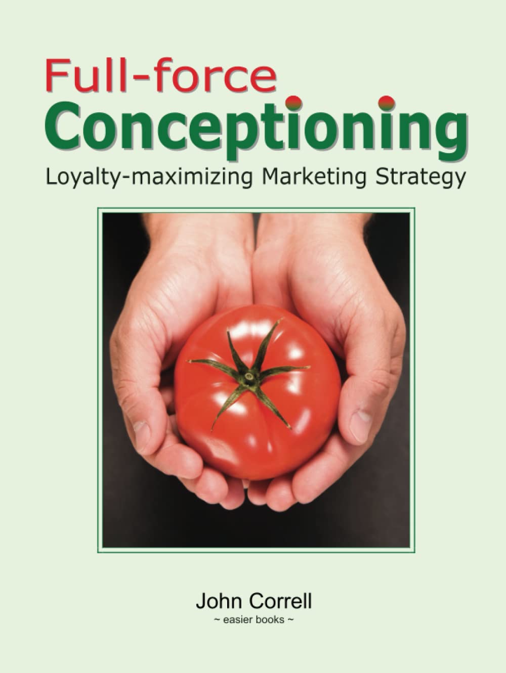 Full-force Conceptioning: Loyalty-maximizing Marketing Strategy