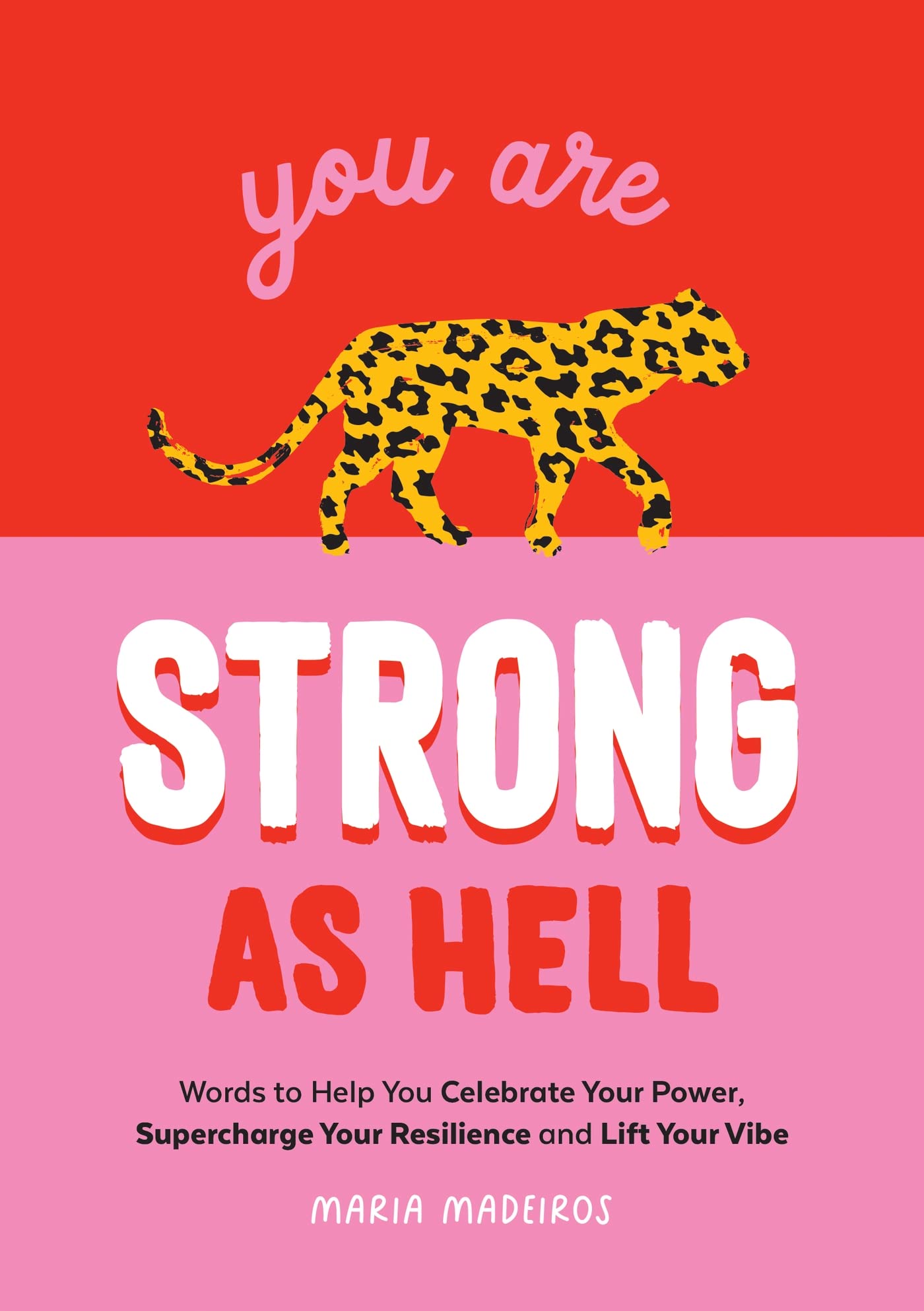 You Are Strong as Hell: Words to Help You Celebrate Your... - Medeiros, Maria