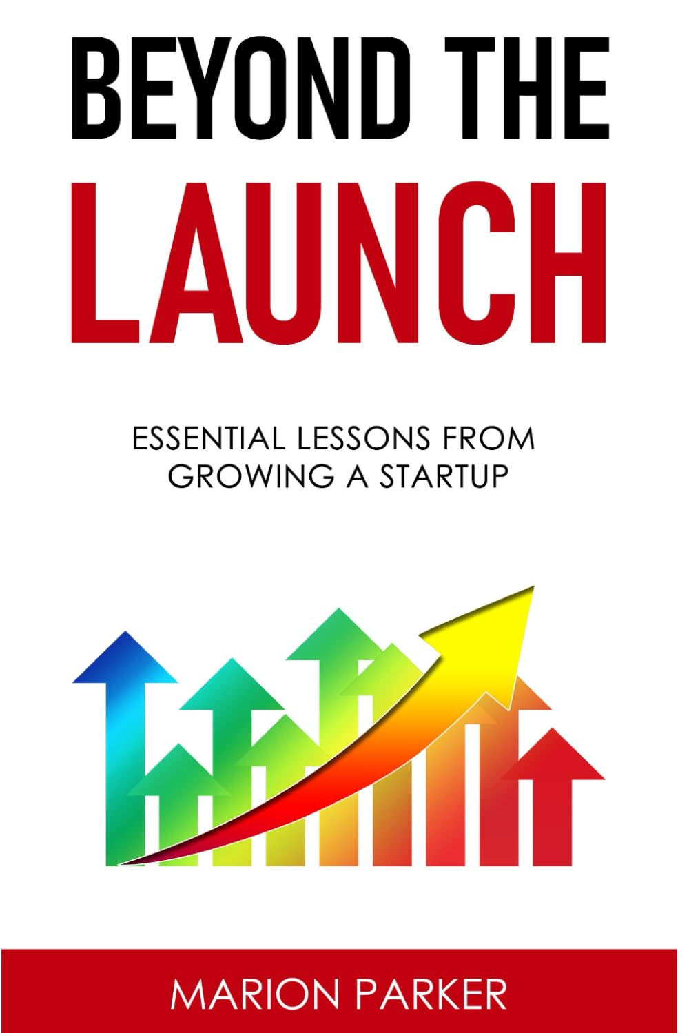 Beyond The Launch: Essential Lessons From Growing A Startup
