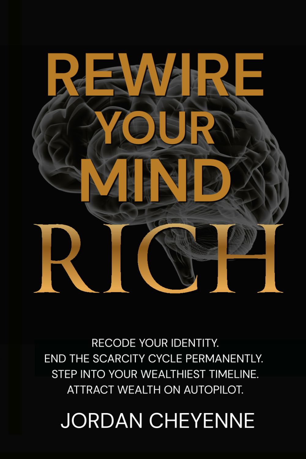 Rewire Your Mind Rich: Your science backed blueprint to manifesting the life of your dreams