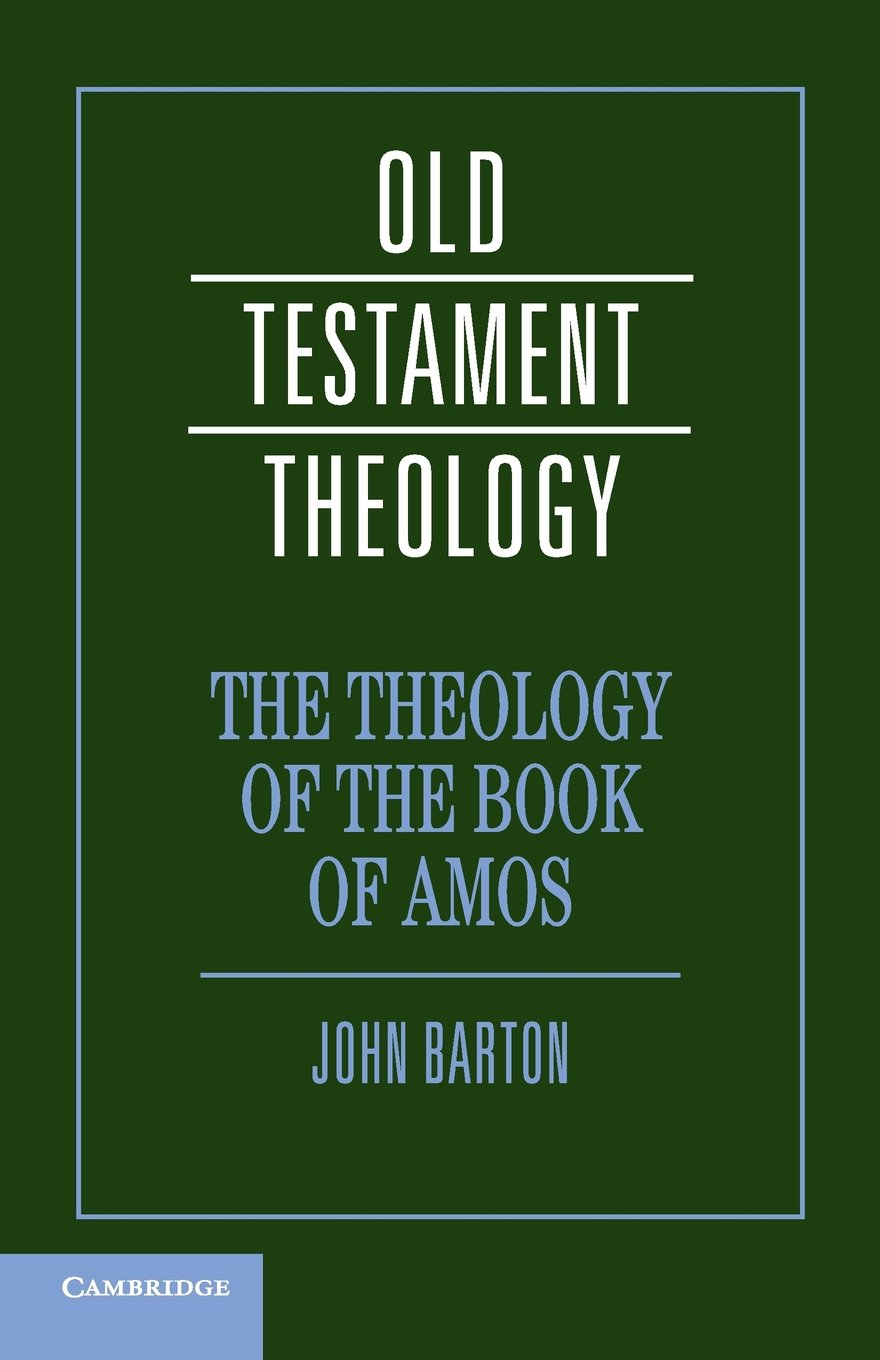 The Theology of the Book of Amos (Old Testament Theology).by Barton New<|