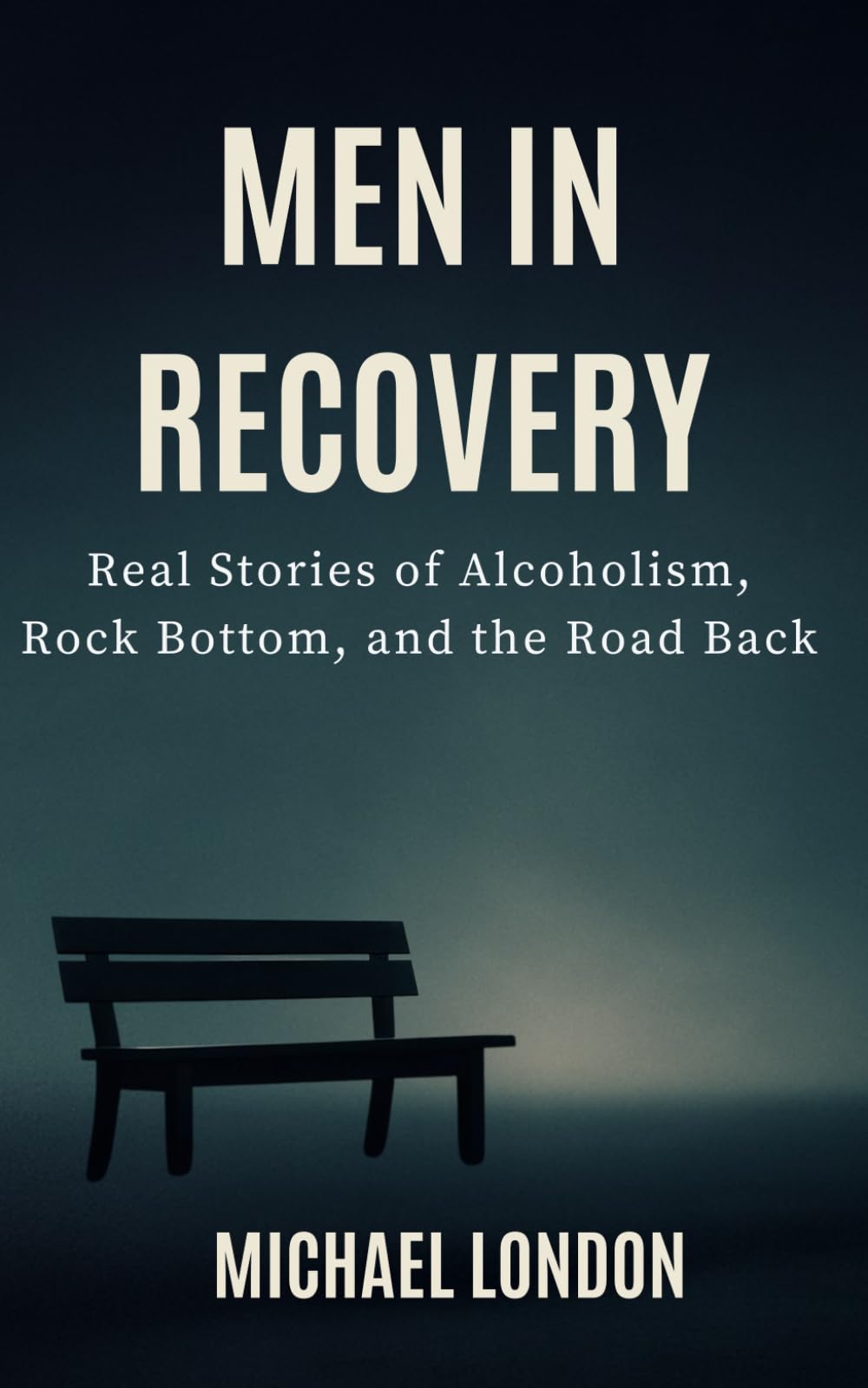 Men in Recovery: Real Stories of Alcoholism, Rock Bottom, and the Road Back