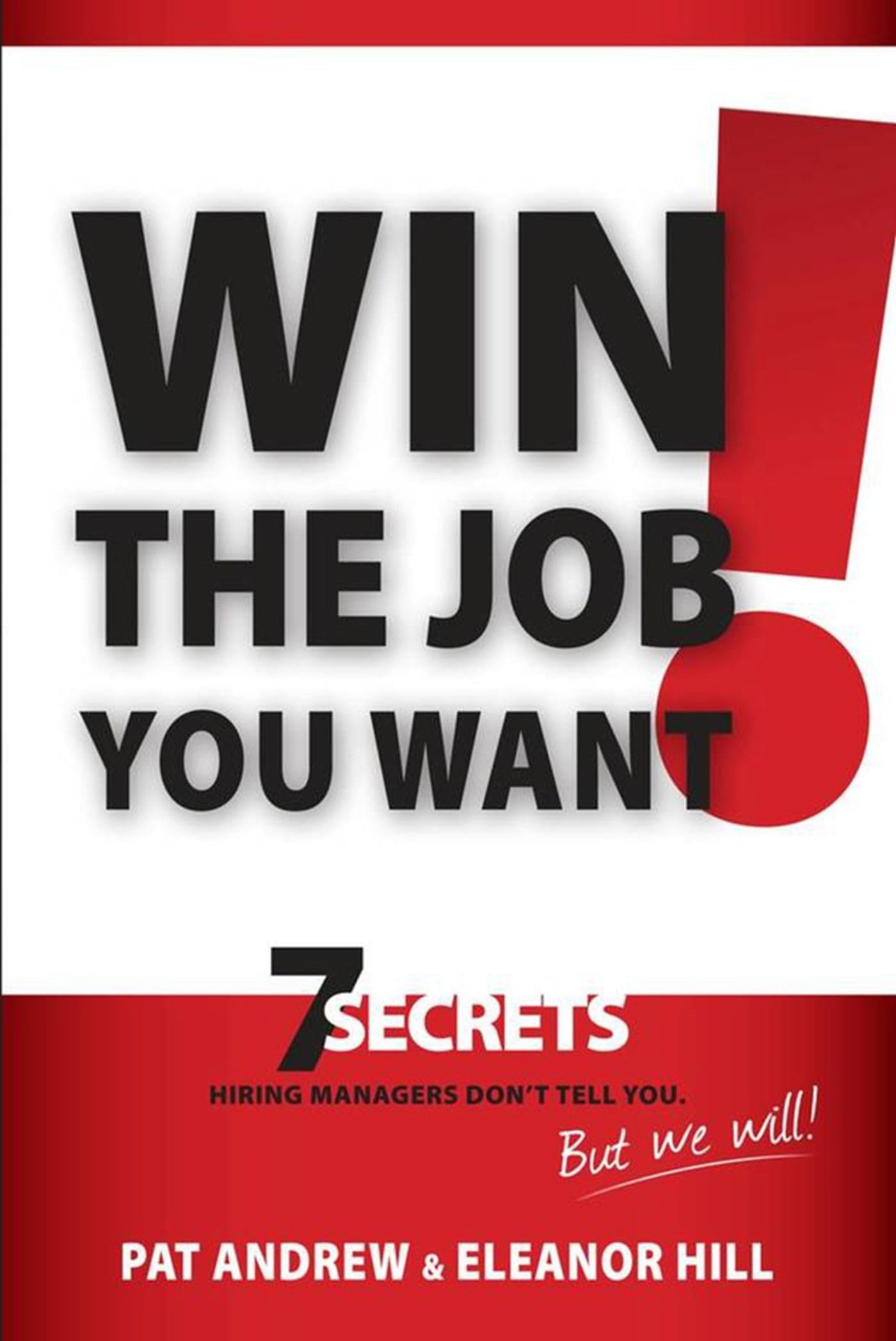 Buy Win the Job You Want!: 7 Secrets Hiring Managers Don't Tell You, But We Will! — BookShops.in