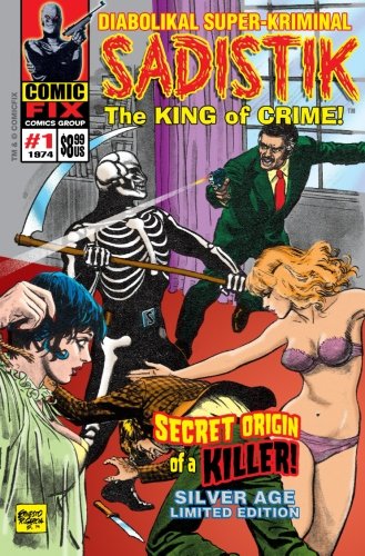 SADISTIK The King of Crime! #1: Secret Origin of a Killer! Silver Age Limited Edition (Volume 1)
