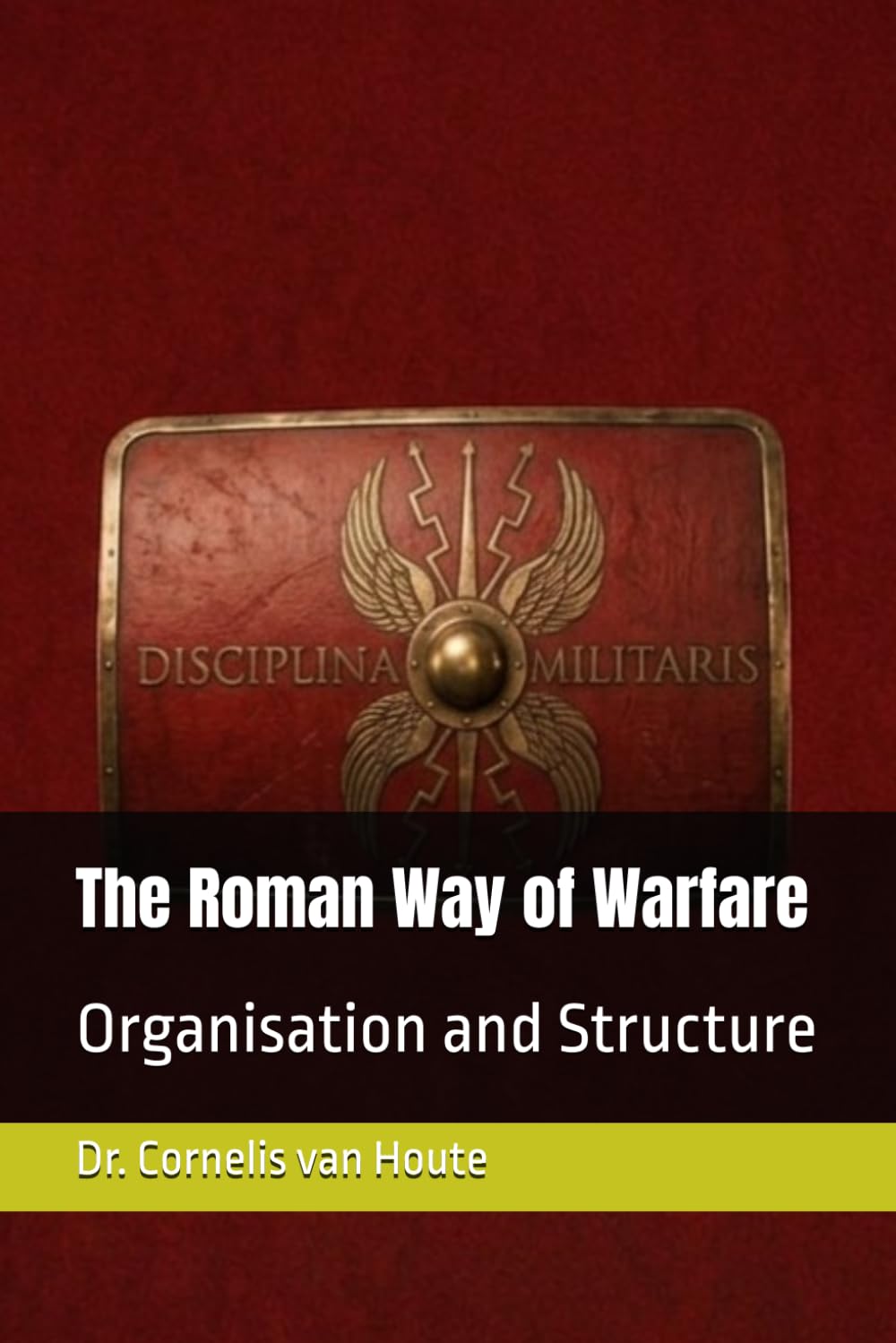 The Roman Way of Warfare: Organisation and Structure (The Roman Way of Warfare (3-Volume Series))      Paperback – March 29, 2026
