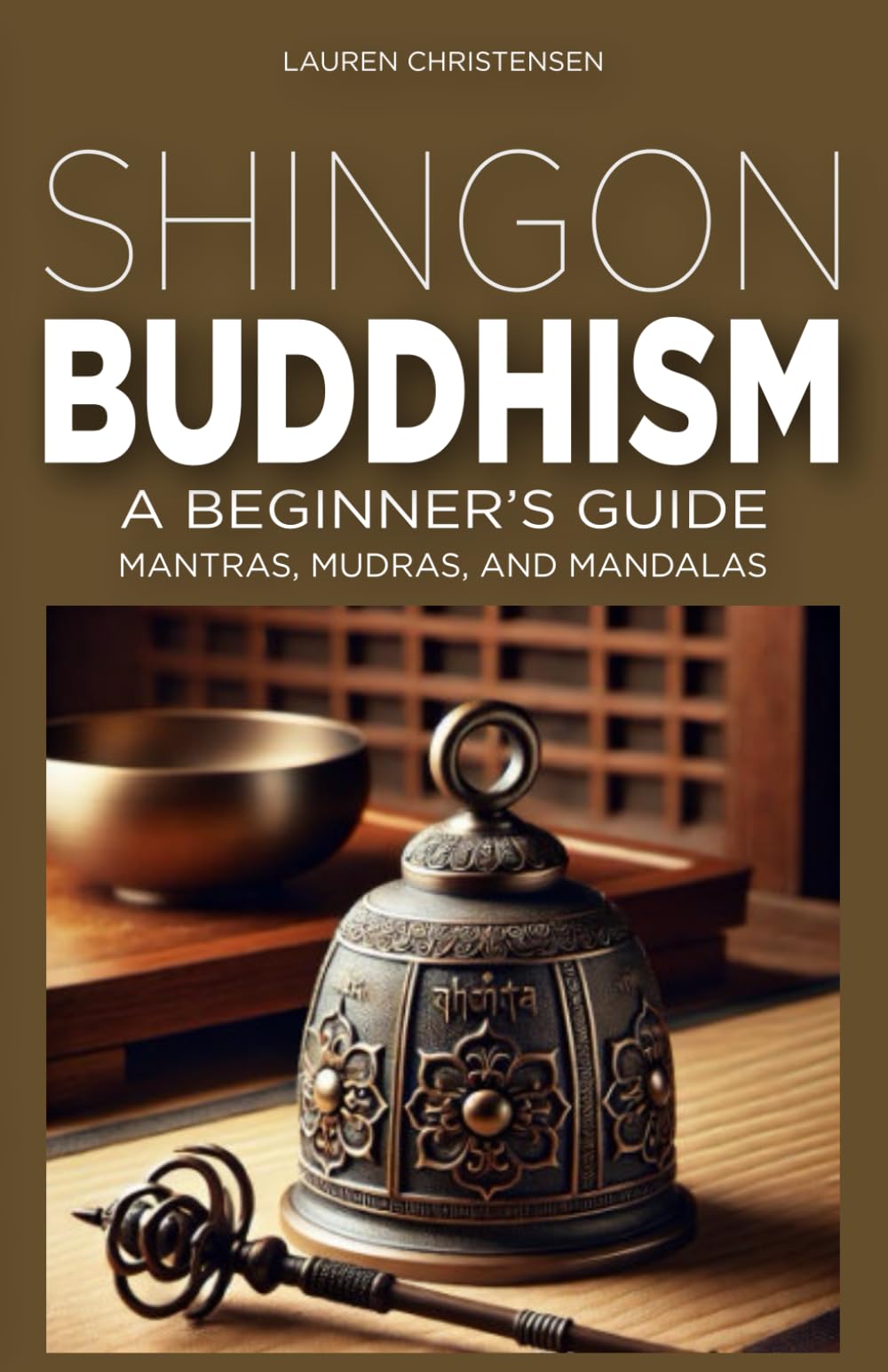 Shingon Buddhism: A Beginner's Guide: Mantras, Mudras, and Mandalas